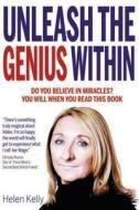 Unleash the Genius Within di Helen Kelly edito da Empire Publications