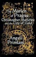 The Marlen Of Prague di Angeli Primlani edito da Guardbridge Books