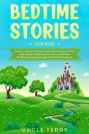 Bedtime Stories For Kids di Uncle Teddy edito da AICEM LTD