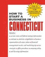 How To Start A Business In Connecticut di Entrepreneur Press edito da Entrepreneur Press