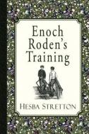 Enoch Roden's Training di Hesba Stretton edito da Curiosmith