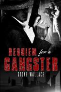 Requiem for a Gangster di Stone Wallace edito da Tell-Tale Publishing Group, LLC