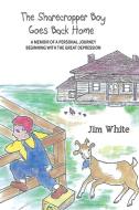 The Sharecropper Boy Goes Back Home di White Jim White edito da Outskirts Press