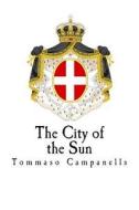 The City of the Sun di Tommaso Campanella edito da Createspace Independent Publishing Platform