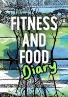 Fitness and Food Diary: 90 Days Food & Exercise Journal Weight Loss Diary Diet & Fitness Tracker di Dartan Creations edito da Createspace Independent Publishing Platform