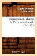 Description Du Chateau de Pierrefonds (3e Ed.) (Ed.1863) di Viollet Le Duc E. E. edito da HACHETTE LIVRE