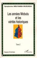 Les années Mobutu et les vérités historiques di Symphorien Mbuyamba Musungai edito da Editions L'Harmattan