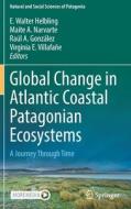 Global Change In Atlantic Coastal Patagonian Ecosystems edito da Springer Nature Switzerland AG