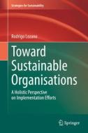 Toward Sustainable Organisations di Rodrigo Lozano edito da Springer International Publishing