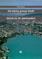 Die kleine grosse Stadt di Helmut Meyer edito da Chronos Verlag