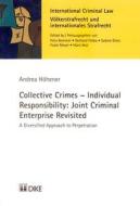 Collective Crimes - Individual Responsibility: Joint Criminal Enterprise Revisited: A Diversified Approach to Perpetration di Andrea Hohener edito da Dike Publishers