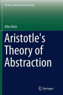 Aristotle's Theory of Abstraction di Allan Bäck edito da Springer International Publishing