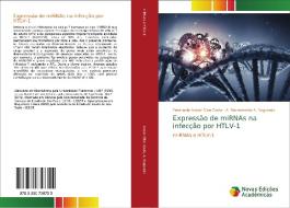 Expressão de miRNAs na infecção por HTLV-1 di Emanuela Avelar Silva Costa, A. Sacramento A. Segurado edito da Novas Edições Acadêmicas