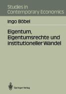 Eigentum, Eigentumsrechte und institutioneller Wandel di Ingo Böbel edito da Springer Berlin Heidelberg