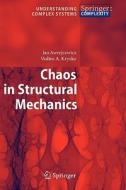 Chaos In Structural Mechanics di Jan Awrejcewicz, Vadim Anatolevich Krysko edito da Springer-verlag Berlin And Heidelberg Gmbh & Co. Kg