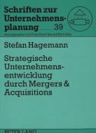 Strategische Unternehmensentwicklung durch Mergers & Acquisitions di Stefan Hagemann edito da Lang, Peter GmbH