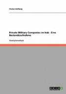 Private Military Companies im Irak - Eine Bestandsaufnahme di Florian Hellberg edito da GRIN Verlag