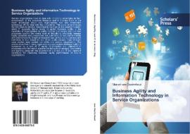Business Agility and Information Technology in Service Organizations di Marcel van Oosterhout edito da SPS