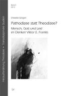 Pathodizee statt Theodizee? di Christine Görgen edito da Lit Verlag