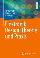 Elektronik Design: Theorie und Praxis di Ralf Schmidt, Dirk Hauschild, Ines Kluge edito da Springer-Verlag GmbH
