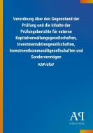 Verordnung über den Gegenstand der Prüfung und die Inhalte der Prüfungsberichte für externe Kapitalverwaltungsgesellscha edito da Outlook Verlag