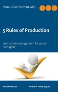 5 Rules of Production di Marcus Karl Haman edito da Books on Demand