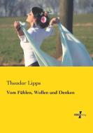 Vom Fühlen, Wollen und Denken di Theodor Lipps edito da Vero Verlag