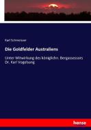 Die Goldfelder Australiens di Karl Schmeisser edito da hansebooks
