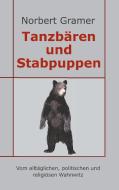Tanzbären und Stabpuppen di Norbert Gramer edito da Books on Demand
