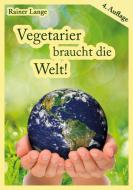 Vegetarier braucht die Welt! di Rainer Lange edito da Books on Demand