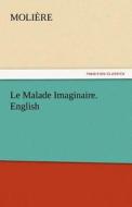 Le Malade Imaginaire. English di Molière edito da TREDITION CLASSICS
