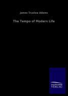The Tempo of Modern Life di James Truslow Adams edito da Salzwasser-Verlag GmbH