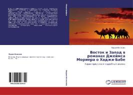 Vostok I Zapad V Romanakh Dzheymsa Moriera O Khadzhi-babe di Iskhakova Lidiya edito da Lap Lambert Academic Publishing