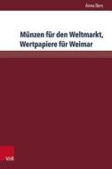 Münzen für den Weltmarkt, Wertpapiere für Weimar di Anna Bers edito da V & R Unipress GmbH