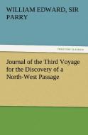 Journal of the Third Voyage for the Discovery of a North-West Passage di Sir William Edward Parry edito da TREDITION CLASSICS
