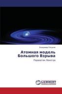 Atomnaya Model' Bol'shogo Vzryva di Lasukov Vladimir edito da Lap Lambert Academic Publishing