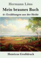 Mein braunes Buch (Großdruck) di Hermann Löns edito da Henricus - Edition Deutsche Klassik GmbH, Berlin
