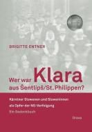 Wer war Klara aus ?entlip?/St. Philippen? di Brigitte Entner edito da Drava Verlag