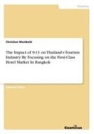 The Impact of 9-11 on Thailand's Tourism Industry By Focusing on the First-Class Hotel Market In Bangkok di Christian Westbeld edito da Examicus Publishing