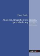 Migration, Integration und Sprachförderung di Eleni Peleki edito da Lang, Peter GmbH