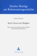 Reich Christi und Obrigkeit di Andreas Gäumann edito da Lang, Peter