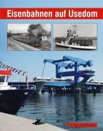 Eisenbahnen auf Usedom di Bernd Kuhlmann edito da Bildverlag Böttger GbR