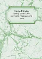 United States Army Transport Service Regulations 1914 di War Department edito da Book On Demand Ltd.