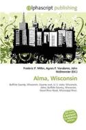 Alma, Wisconsin edito da Vdm Publishing House