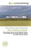Dinas Railway Station edito da Alphascript Publishing