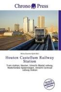 Houten Castellum Railway Station edito da Chrono Press