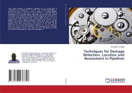 Techniques for Damage Detection, Location and Assessment in Pipelines di Oluwafemi Olugboji edito da LAP Lambert Academic Publishing