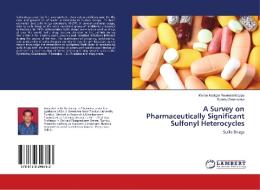 A Survey on Pharmaceutically Significant Sulfonyl Heterocycles di Mohan Nadigar Revanasiddappa, Swamy Sreenivasa edito da LAP Lambert Academic Publishing