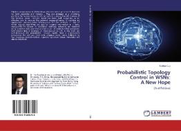 Probabilistic Topology Control in WSNs: A New Hope di Yunhuai Liu edito da LAP Lambert Academic Publishing