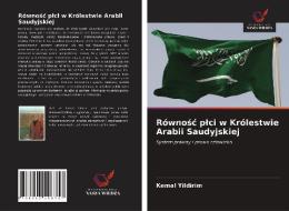 Równosc plci w Królestwie Arabii Saudyjskiej di Kemal Yildirim edito da Wydawnictwo Nasza Wiedza